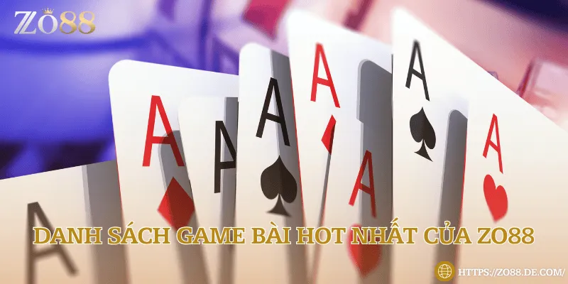 Lý giải nguyên nhân tại sao game bài tại Zo88 được yêu thích Những trò chơi đánh bài trực tuyến được yêu thích nhất 2025