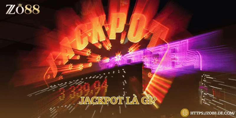 Tìm hiểu jackpot là gì