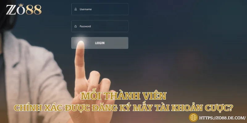 Mỗi thành viên chính xác được đăng ký mấy tài khoản cược?