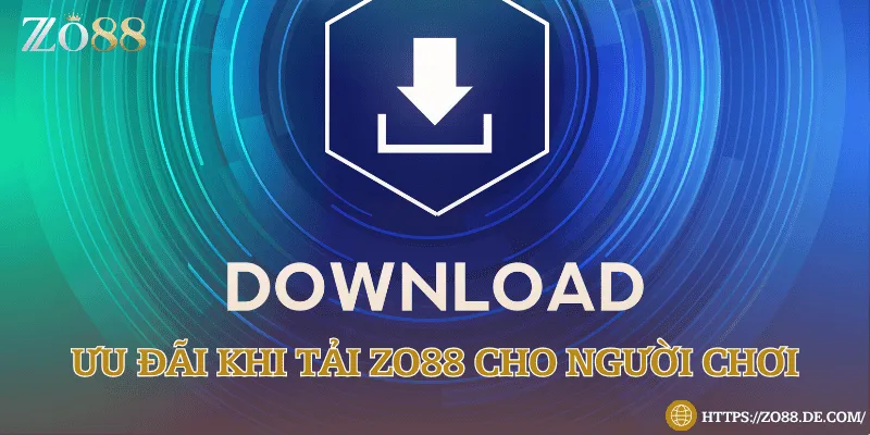 Ưu đãi hot nhất khi tải Zo88 hôm nay